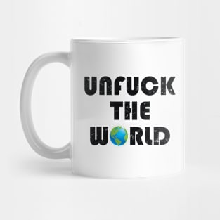 Unfuck the world Mug